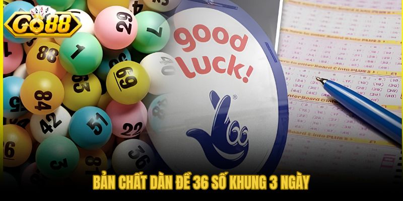 Dàn đề 36 số khung 3 ngày và độ phủ xác suất 73,79% qua ba phiên