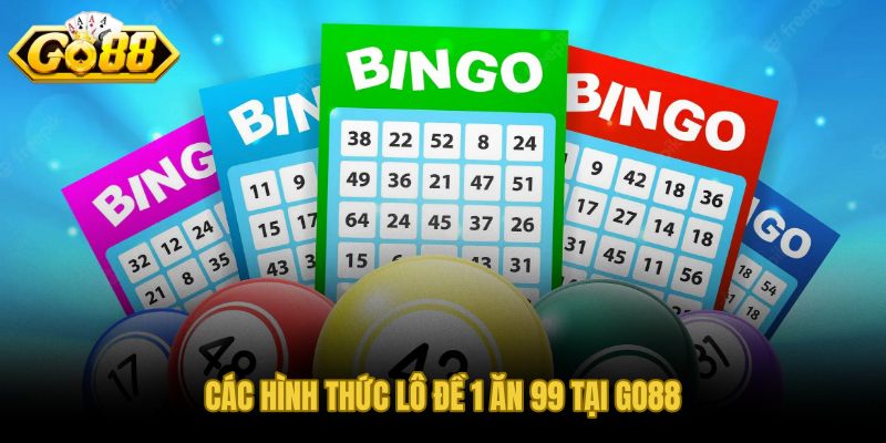 Các hình thức lô đề 1 ăn 99 theo phong cách và mức vốn khác nhau