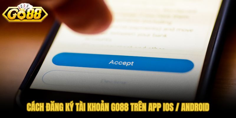 Đăng ký GO88 trên app iOS và Android nhanh gọn trên di động