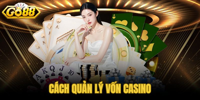Cách Quản Lý Vốn Casino