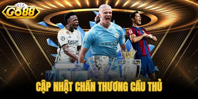 Cập Nhật Chấn Thương Cầu Thủ