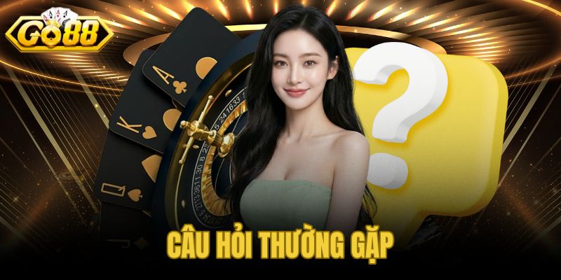 Câu Hỏi Thường Gặp