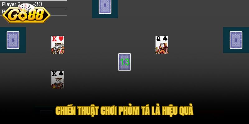Chiến thuật phỏm tá lả cho người mới trên GO88 từng lượt