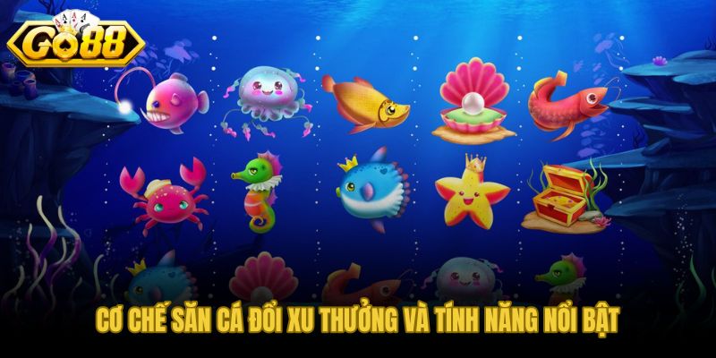 Cơ chế đổi xu thưởng và tính năng nổi bật bắn cá GO88