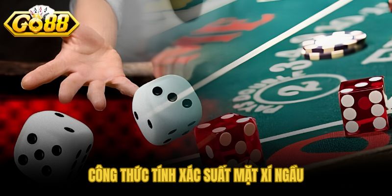 Tính xác suất mặt xí ngầu qua công thức tỷ lệ và 216 trường hợp