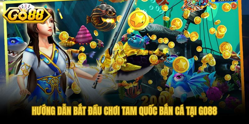 5 bước đăng ký và vào bàn Tam Quốc bắn cá tại GO88