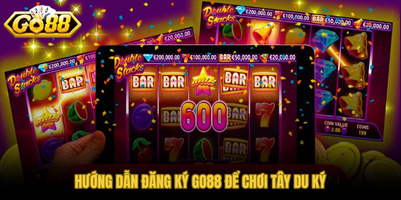 Quy trình đăng ký GO88 và vào sảnh Tây Du Ký đổi thưởng trong 90 giây