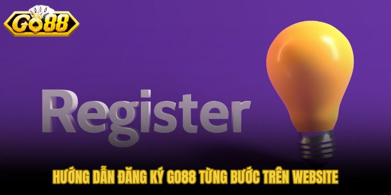 Đăng ký GO88 từng bước trên website chính thức dễ thao tác