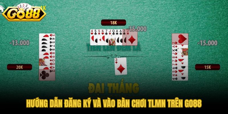 Đăng ký GO88 dưới 3 phút vào bàn tiến lên miền Nam ngay