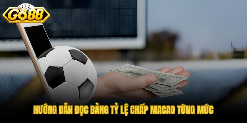 Bảng tỷ lệ chấp Macao từ đồng banh đến một trái