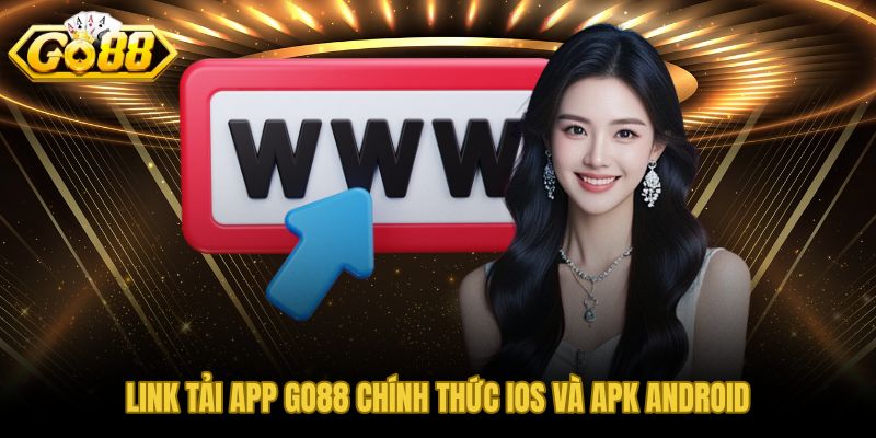 GO88 link tải chính thức iOS và APK Android an toàn 2026