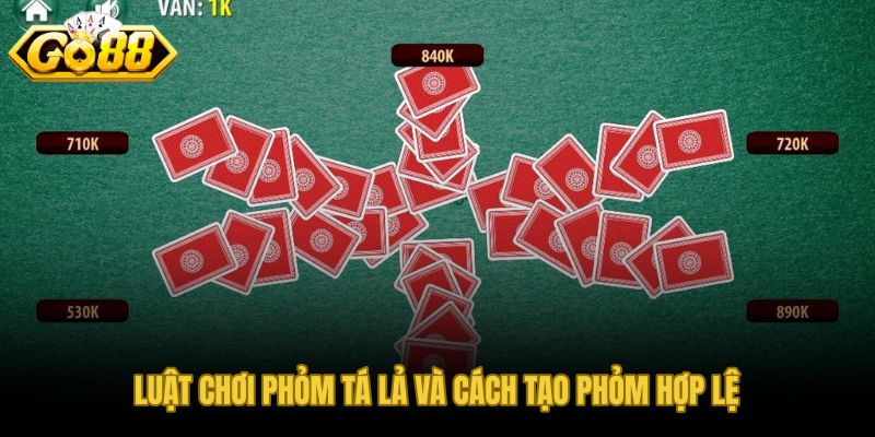 Luật phỏm tá lả từ lượt đánh đến nhóm hợp lệ chuẩn xác