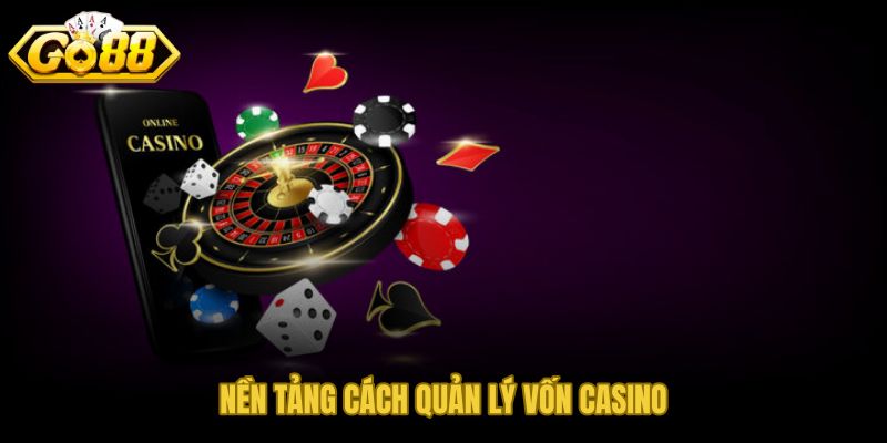 Cách quản lý vốn casino theo tư duy khoa học và kỷ luật phiên
