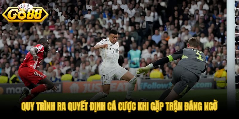 Quy trình ba lớp kiểm tra dấu hiệu trận đấu dàn xếp trước khi xuống tiền