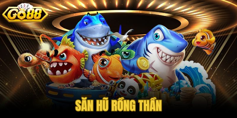 Săn Hũ Rồng Thần