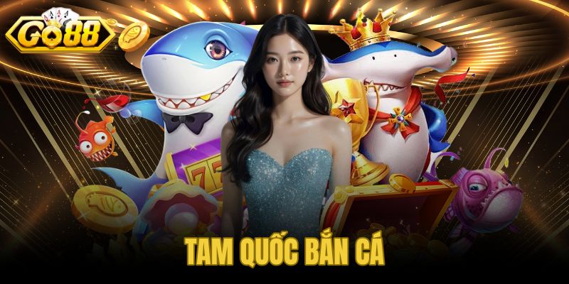 Tam Quốc Bắn Cá