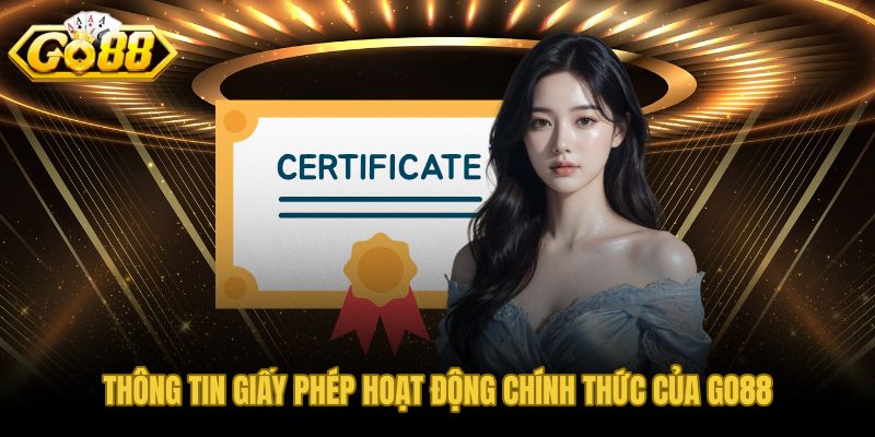 Giấy phép hoạt động GO88 với mã định danh và phạm vi công bố rõ