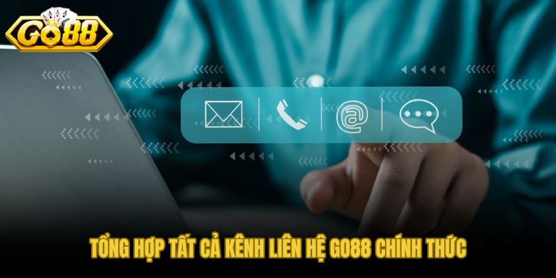 Bốn kênh liên hệ GO88 chính thức và tốc độ phản hồi từng kênh