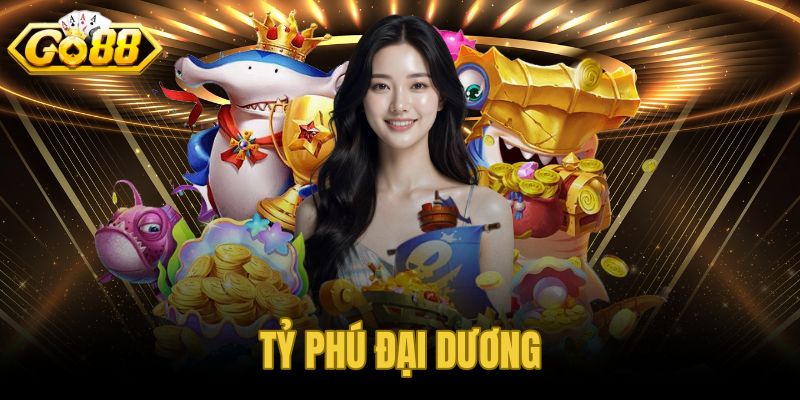 Tỷ Phú Đại Dương