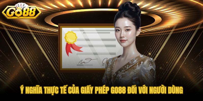 Giấy phép hoạt động GO88 tác động trực tiếp đến tài khoản và quyền khiếu nại